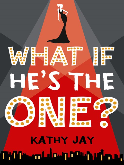 Title details for What If He's the One by Kathy Jay - Wait list